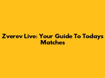 Zverev Live: Your Guide To Today's Matches